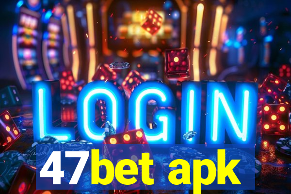 47bet apk